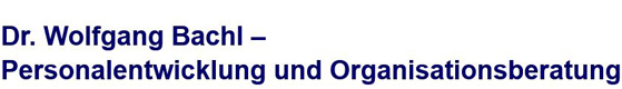 Dr. Wolfgang Bachl – Personalentwicklung und Organisationsberatung